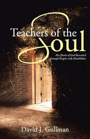 Imagen del vendedor de Teachers of the Soul : The Heart of God Revealed Through People With Disabilities a la venta por GreatBookPricesUK
