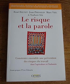 Immagine del venditore per Le Risque et la parole Construire ensemble une pr�vention des risques du travail dans l'agriculture et l'industrie venduto da librairie ESKAL