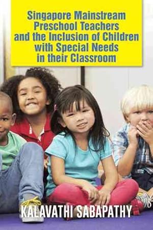 Seller image for Singapore Mainstream Preschool Teachers and the Inclusion of Children With Special Needs in Their Classroom for sale by GreatBookPricesUK