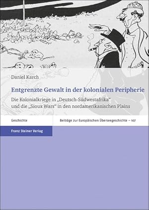 Seller image for Entgrenzte Gewalt in Der Kolonialen Peripherie : Die Kolonialkriege in Deutsch-sudwestafrika Und Die Sioux Wars in Den Nordamerikanischen Plains -Language: german for sale by GreatBookPricesUK