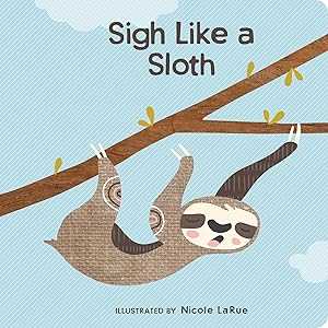 Bild des Verk�ufers f�r Sigh Like a Sloth zum Verkauf von Zoom Books Company