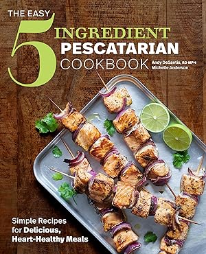 Seller image for The Easy 5-Ingredient Pescatarian Cookbook: Simple Recipes for Delicious, Heart-Healthy Meals for sale by Goodwill of Greater Milwaukee and Chicago