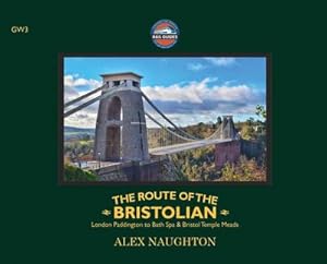Bild des Verk�ufers f�r The Route of the Bristolian : London Paddington to Bath Spa & Bristol Temple Meads zum Verkauf von AHA-BUCH GmbH