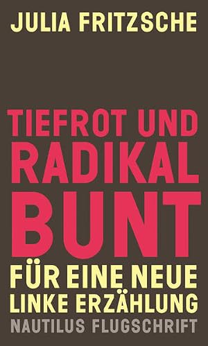 Bild des Verk�ufers f�r Tiefrot und radikal bunt: F�r eine neue linke Erz�hlung (Nautilus Flugschrift) zum Verkauf von Studibuch