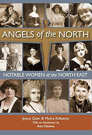 Bild des Verk�ufers f�r Angels of the North: Notable Women of the North East - with a Preface by Ann Cleeves zum Verkauf von WeBuyBooks