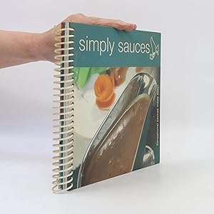 Bild des Verk�ufers f�r Simply Sauces: Sensational Sauces Made Easy! zum Verkauf von Bookbot
