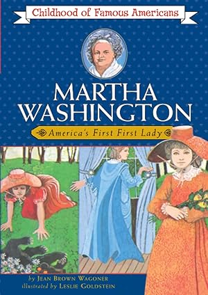 Seller image for Martha Washington: America's First Lady (Childhood of Famous Americans) for sale by Reliant Bookstore