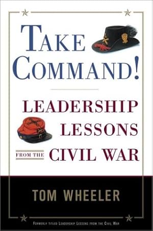 Immagine del venditore per Take Command!: Leadership Lessons from the Civil War venduto da Greenworld Books