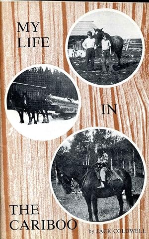 MY LIFE IN THE CARIBOO. Signed by author.