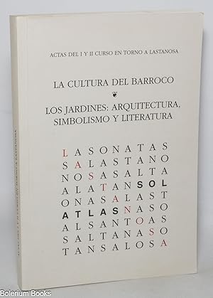 Seller image for La cultura del barroco / Los jardines: arquitectura, simbolismo y literatura. Actas I y II curso en torno a Lastanosa for sale by Bolerium Books Inc.