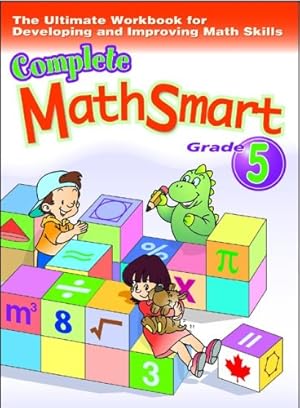 Image du vendeur pour Complete Math Smart. Grade 5. The ultimate Workbook for Developing and Improving Math Skills. mis en vente par Zoom Books Company