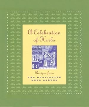 Imagen del vendedor de A Celebration of Herbs: Recipes from the Huntington Herb Garden a la venta por Zoom Books Company