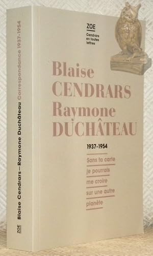 Seller image for Blaise Cendrars - Raymone Duch�teau. Correspondance 1937 - 1954. " Sans ta carte je pourrais me croire sur une autre paln�te ". Texte �tabli, annot� et pr�sent� par Myriam Boucharenc. Collection Cendrars en toutes lettres, n.� 4 for sale by Bouquinerie du Varis