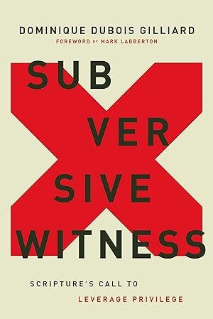 Immagine del venditore per Subversive Witness: Scripture's Call to Leverage Privilege venduto da Blue Vase Books