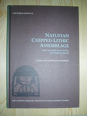 Seller image for Natufian Chipped Lithic Assemblage : From Sunakh near Petra, Southern Jordan for sale by Expatriate Bookshop of Denmark