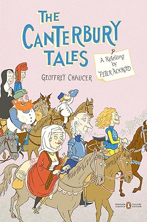 Imagen del vendedor de The Canterbury Tales: A Retelling by Peter Ackroyd (Penguin Classics Deluxe Edition) a la venta por Blue Vase Books
