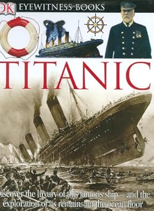 Imagen del vendedor de Titanic (DK Eyewitness Books) a la venta por Bay State Book Company