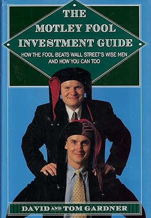 Imagen del vendedor de The Motley Fool Investment Guide ~ How the Fool Beats Wall Street's Wise Men and How You Can Too a la venta por Greenworld Books