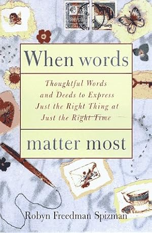 Seller image for When Words Matter Most: Thoughtful Words and Deeds to Express Just the Right Thing at Just the Right Time for sale by Greenworld Books