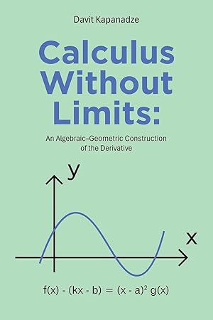 Seller image for Calculus Without Limits | : An Algebraic-Geometric Construction of the Derivative for sale by preigu