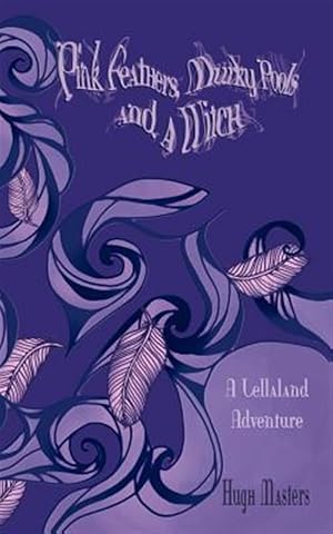 Immagine del venditore per Pink Feathers, Murky Pools and a Witch : A Lellaland Adventure venduto da GreatBookPrices