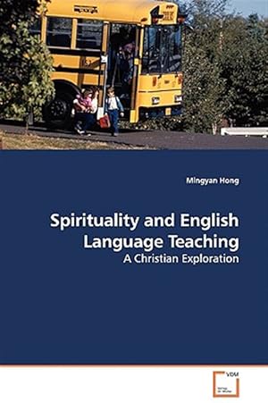 Immagine del venditore per Spirituality and English Language Teaching - a Christian Exploration venduto da GreatBookPrices