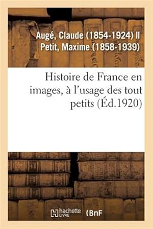 Immagine del venditore per Histoire de France en images, � l'usage des tout petits. Grands faits, anecdotes, images -Language: french venduto da GreatBookPrices