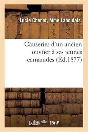 Seller image for Causeries d'un ancien ouvrier � ses jeunes camarades -Language: french for sale by GreatBookPricesUK