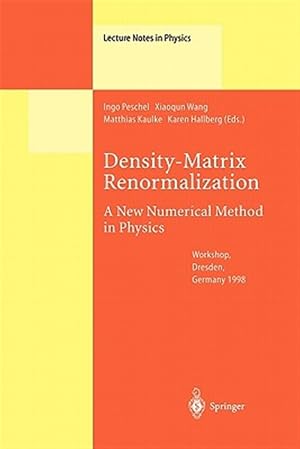 Seller image for Density-Matrix Renormalization - a New Numerical Method in Physics : Lectures of a Seminar and Workshop Held at the Max-planck-institut Fur Physik Komplexer Systeme, Dresden, Germany, August 24th to September 18th, 1998 for sale by GreatBookPricesUK