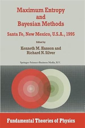 Seller image for Maximum Entropy and Bayesian Methods : Santa Fe, New Mexico, U.s.a., 1995 Proceedings of the Fifteenth International Workshop on Maximum Entropy and Bayesian Methods for sale by GreatBookPricesUK