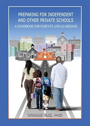 Immagine del venditore per Preparing for Independent and Other Private Schools: A Handbook for Parents and Guardians of Students Preparing for Independent Schools, Parochial Sch venduto da GreatBookPricesUK