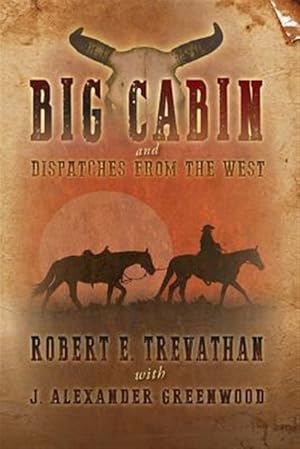 Imagen del vendedor de Big Cabin and Dispatches from the West a la venta por GreatBookPricesUK