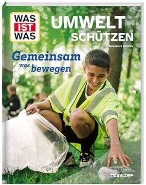Bild des Verk�ufers f�r WAS IST WAS Umwelt sch�tzen. Gemeinsam was bewegen | Woher kommen die Umweltprobleme? | Welche L�sungen gibt es? | Sachbuch f�r Kinder ab 8 Jahren (WAS IST WAS Das Original) Alexandra Werdes zum Verkauf von buch & t�ne GmbH