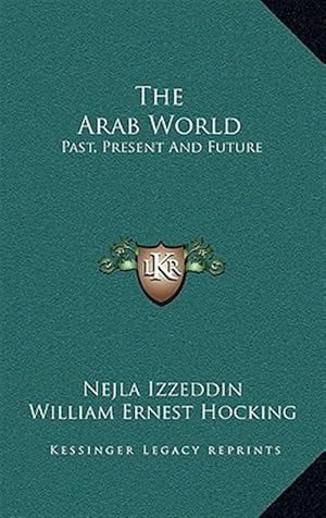 Immagine del venditore per The Arab World: Past, Present and Future venduto da GreatBookPricesUK