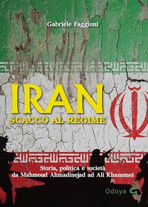 Immagine del venditore per Iran. Scacco al regime. Storia, politica e societ� da Mahmoud Ahmadinejad ad Ali Khamenei. Ediz. illustrata venduto da Rarewaves.com USA