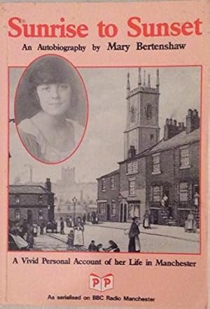 Bild des Verk�ufers f�r Sunrise to Sunset: An Autobiography of Mary Bertenshaw zum Verkauf von WeBuyBooks