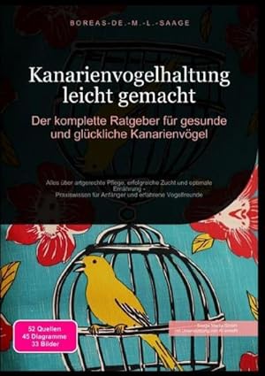 Bild des Verk�ufers f�r Kanarienvogelhaltung leicht gemacht: Der komplette Ratgeber f�r gesunde und gl�ckliche Kanarienv�gel: Alles �ber artgerechte Pflege, erfolgreiche . und erfahrene Vogelfreunde (Vogel (DE)) zum Verkauf von Rheinberg-Buch Andreas Meier eK