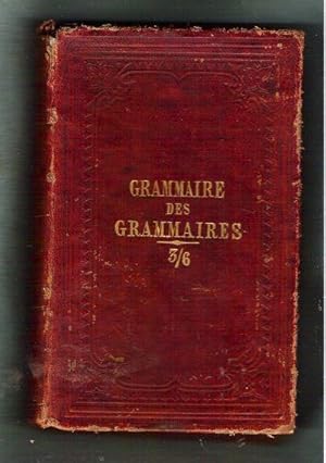 New Grammar of French Grammars/Comprising the Substance of All the Most Approved French Grammar E...