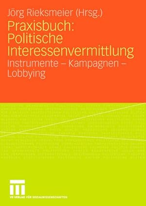 Immagine del venditore per Praxisbuch: Politische Interessenvermittlung : Instrumente - Kampagnen - Lobbying venduto da AHA-BUCH GmbH