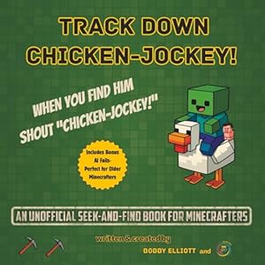Seller image for Track Down Chicken-Jockey!: An Unofficial Seek-and-Find Book for Minecrafters for sale by WeBuyBooks