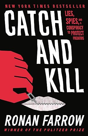 Bild des Verk�ufers f�r Catch and Kill: Lies, Spies, and a Conspiracy to Protect Predators zum Verkauf von Dream Books Co.