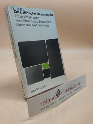 Seller image for Das t�dliche Schweigen : Eine Umfrage �ber die Abtreibung for sale by Roland Antiquariat UG haftungsbeschr�nkt