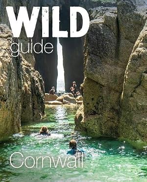 Bild des Verk�ufers f�r Wild Guide Cornwall : Mini adventures, secret places & local food zum Verkauf von AHA-BUCH GmbH