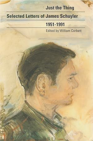 Bild des Verk�ufers f�r Just the Thing: Selected Letters of James Schuyler 1951-1991 zum Verkauf von The Haunted Bookshop, LLC