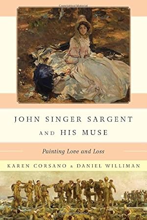 Seller image for John Singer Sargent and His Muse: Painting Love and Loss for sale by Shakespeare Book House
