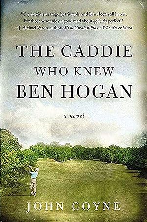 Immagine del venditore per The Caddie Who Knew Ben Hogan: A Novel venduto da Bay State Book Company