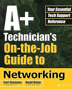 Seller image for A+ Technician's On-the-Job Guide to Networking for sale by -OnTimeBooks-