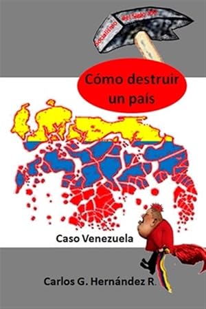 Immagine del venditore per C�mo Destruir Un Pa�s : Caso Venezuela -Language: spanish venduto da GreatBookPrices