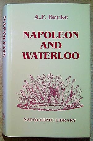 Seller image for Napoleon and Waterloo: The Emperor's Campaign with the Armee du Nord, 1815 for sale by Pendleburys - the bookshop in the hills