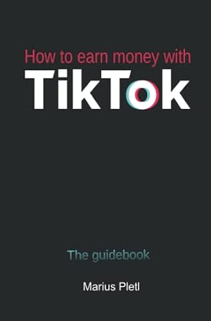 Seller image for How to earn money with Tik Tok: The guidebook for sale by WeBuyBooks